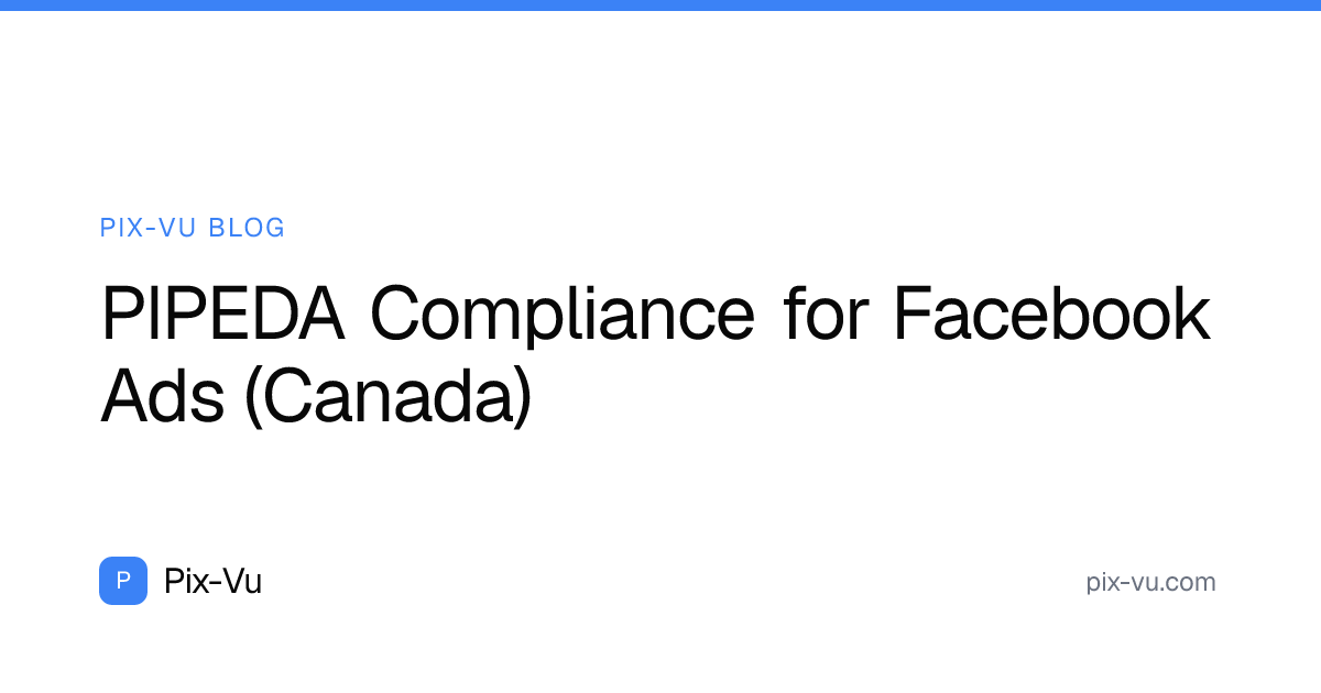 PIPEDA Compliance for Facebook Ads (Canada)