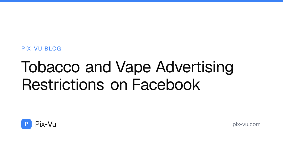 Tobacco and Vape Advertising Restrictions on Facebook