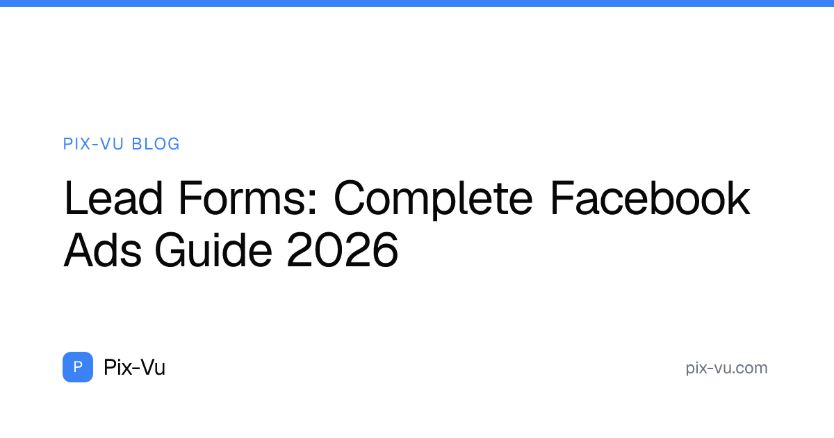 Lead Forms: Complete Facebook Ads Guide 2026