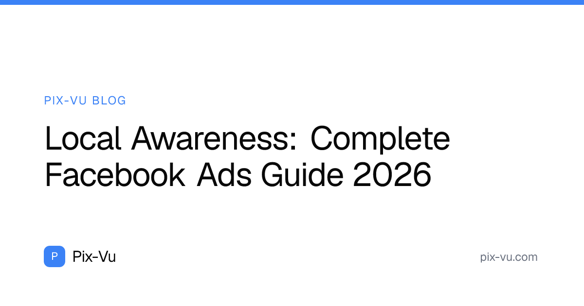 Local Awareness: Complete Facebook Ads Guide 2026