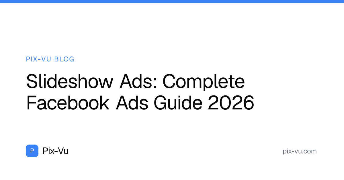 Slideshow Ads: Complete Facebook Ads Guide 2026