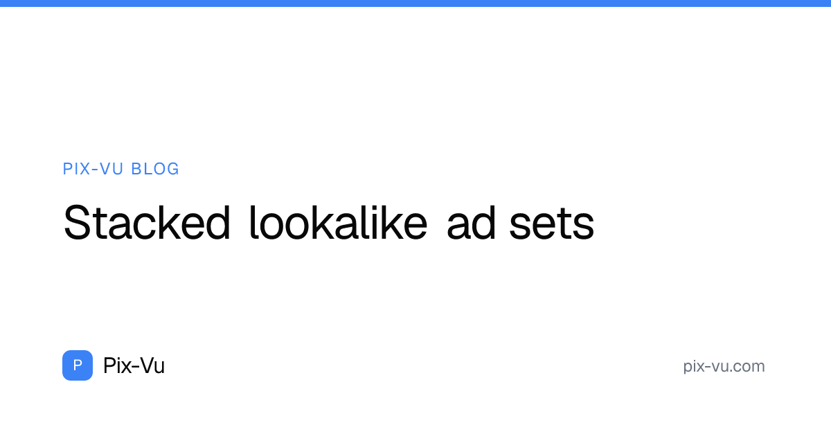 Stacked lookalike ad sets