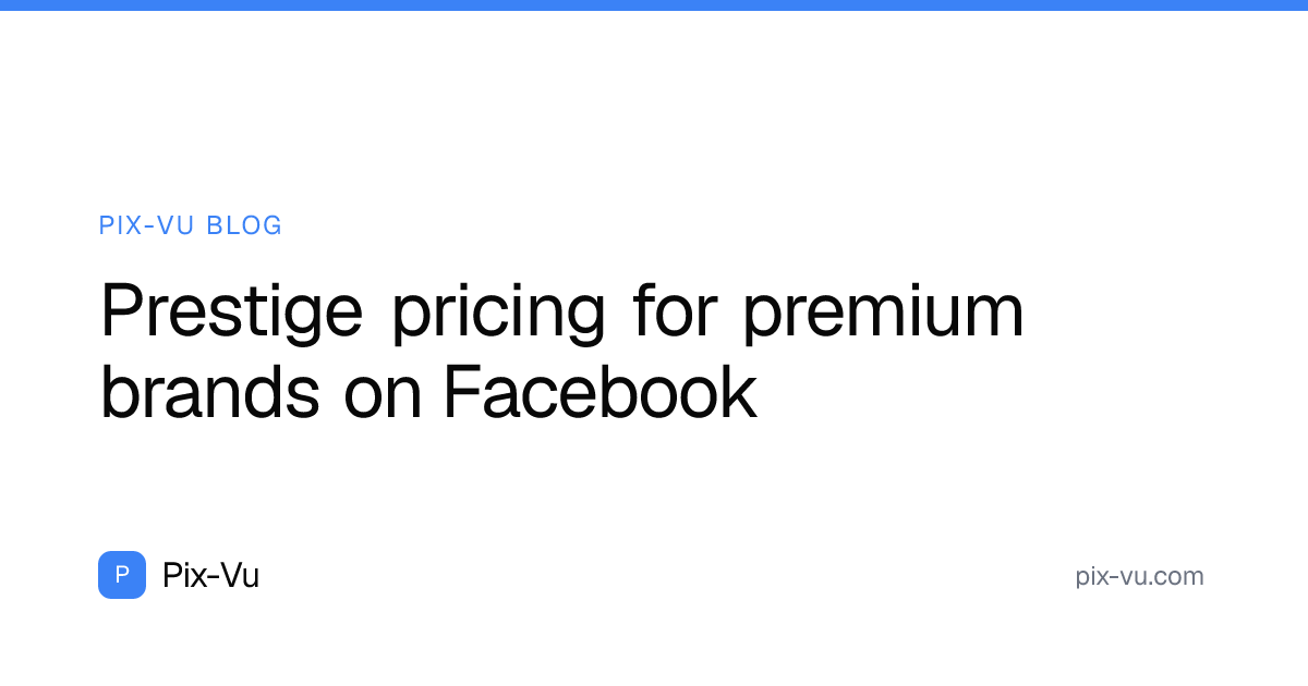 Prestige pricing for premium brands on Facebook