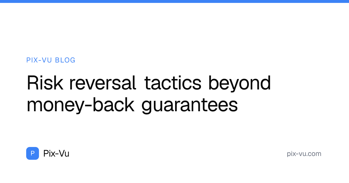 Risk reversal tactics beyond money-back guarantees