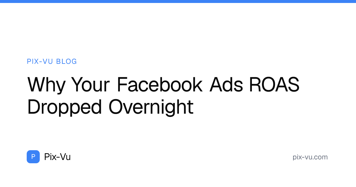Why Your Facebook Ads ROAS Dropped Overnight