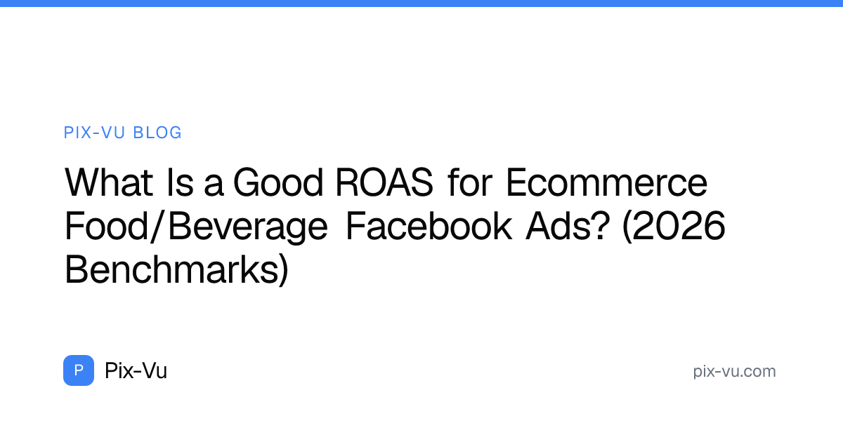 What Is a Good ROAS for Ecommerce Food/Beverage Facebook Ads? (2026 Benchmarks)