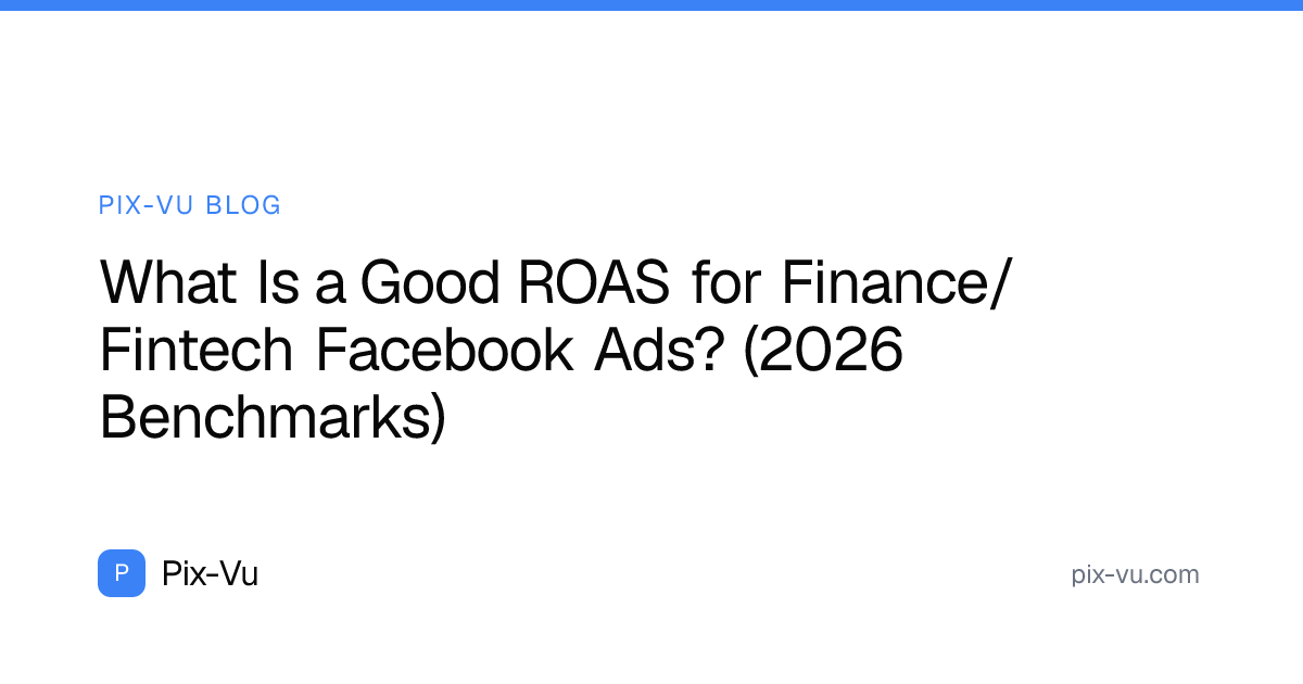 What Is a Good ROAS for Finance/Fintech Facebook Ads? (2026 Benchmarks)