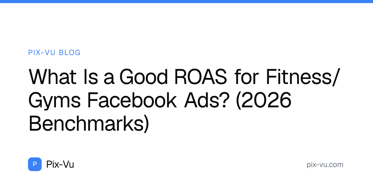 What Is a Good ROAS for Fitness/Gyms Facebook Ads? (2026 Benchmarks)