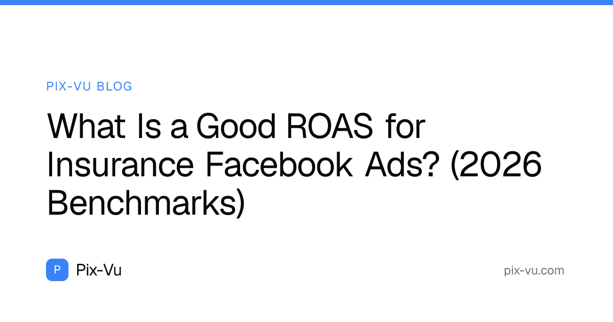 What Is a Good ROAS for Insurance Facebook Ads? (2026 Benchmarks)