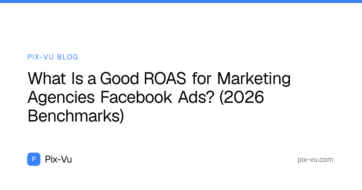 What Is a Good ROAS for Marketing Agencies Facebook Ads? (2026 Benchmarks)