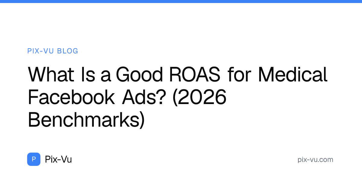 What Is a Good ROAS for Medical Facebook Ads? (2026 Benchmarks)