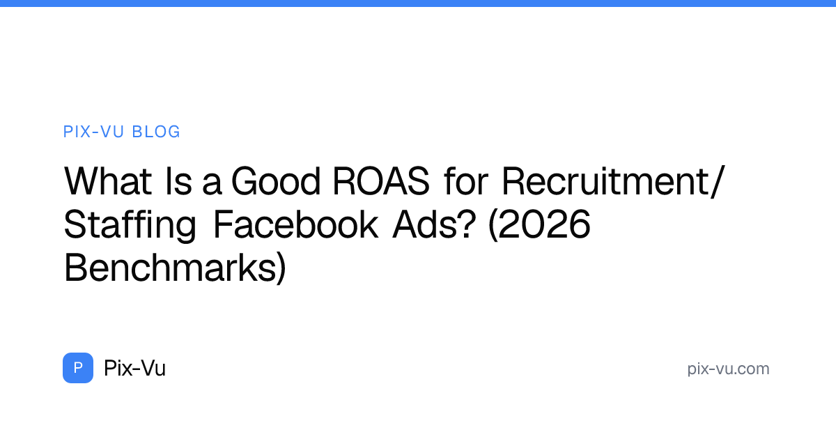 What Is a Good ROAS for Recruitment/Staffing Facebook Ads? (2026 Benchmarks)