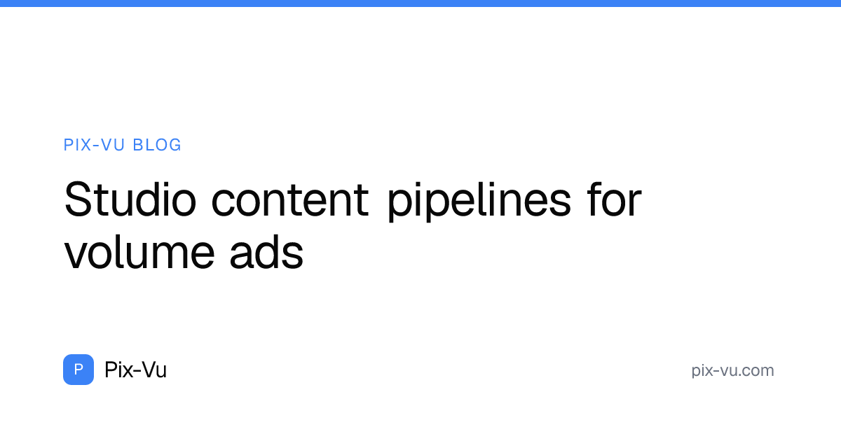 Studio content pipelines for volume ads
