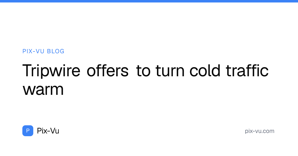 Tripwire offers to turn cold traffic warm