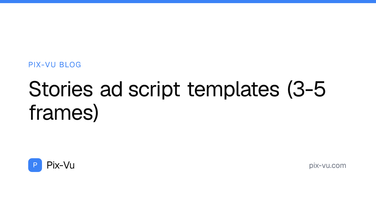 Stories ad script templates (3-5 frames)