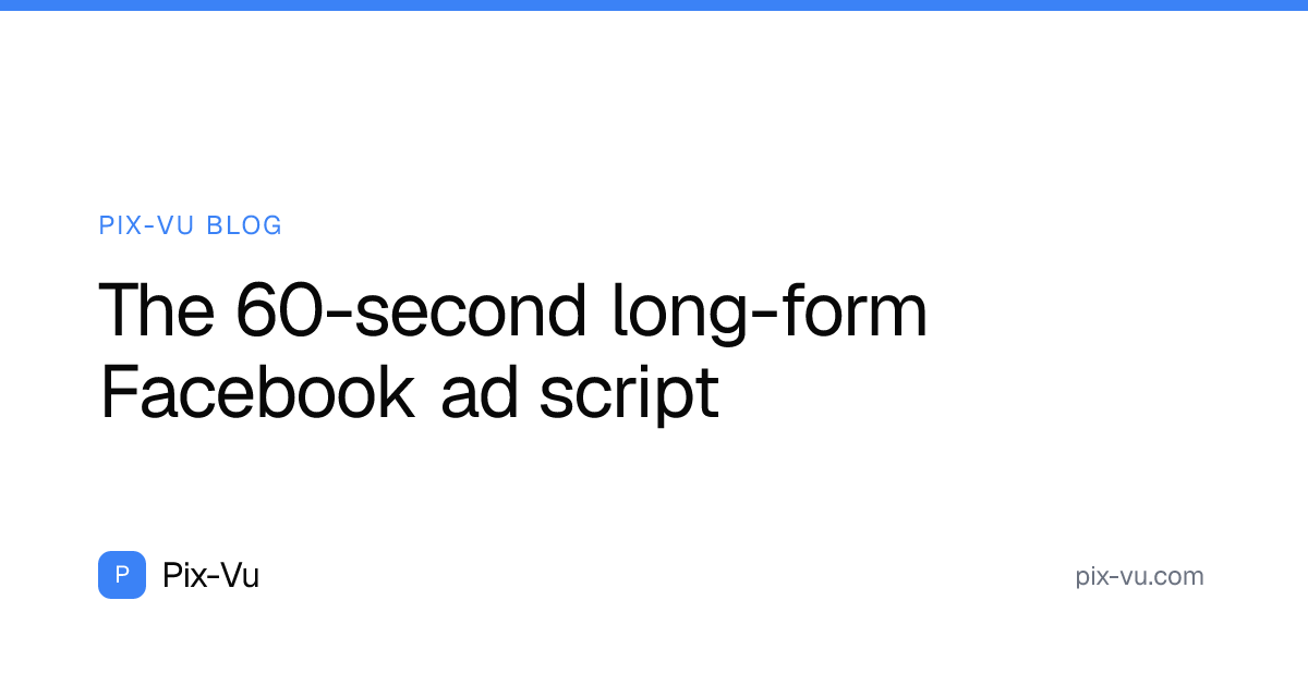 The 60-second long-form Facebook ad script