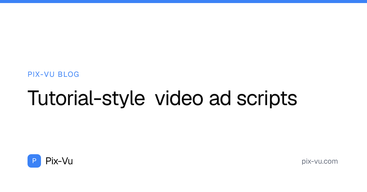 Tutorial-style video ad scripts