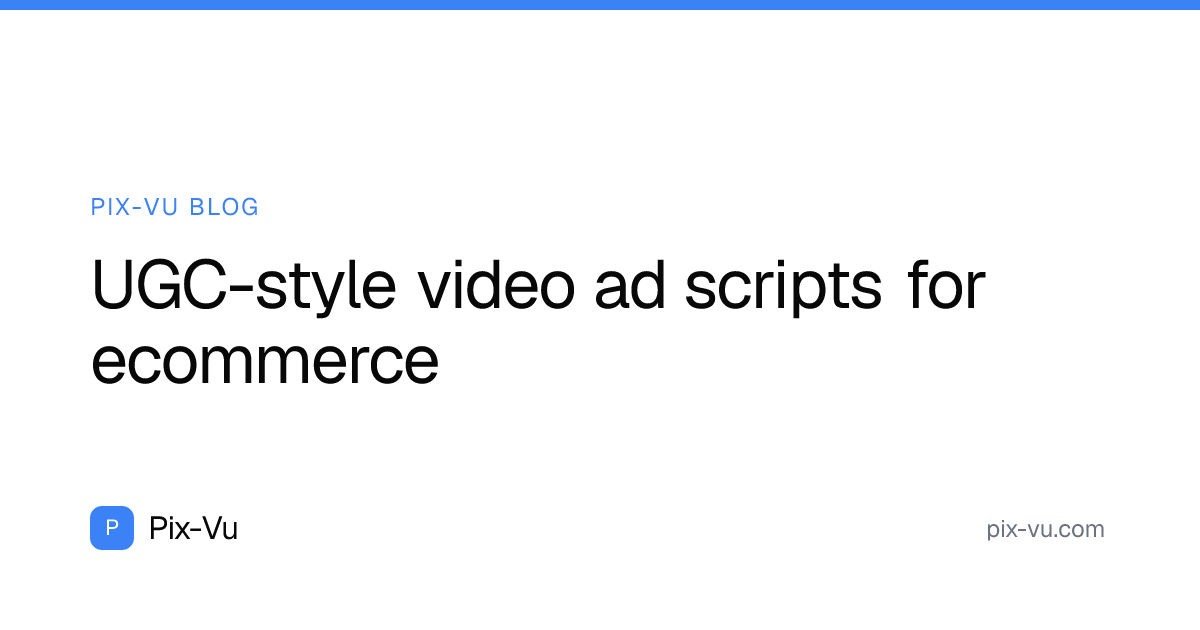 UGC-style video ad scripts for ecommerce