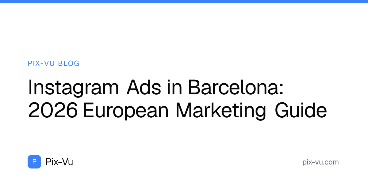 Instagram Ads in Barcelona: 2026 European Marketing Guide