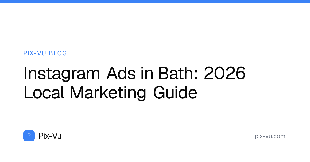 Instagram Ads in Bath: 2026 Local Marketing Guide