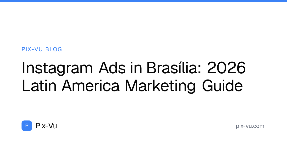 Instagram Ads in Brasília: 2026 Latin America Marketing Guide