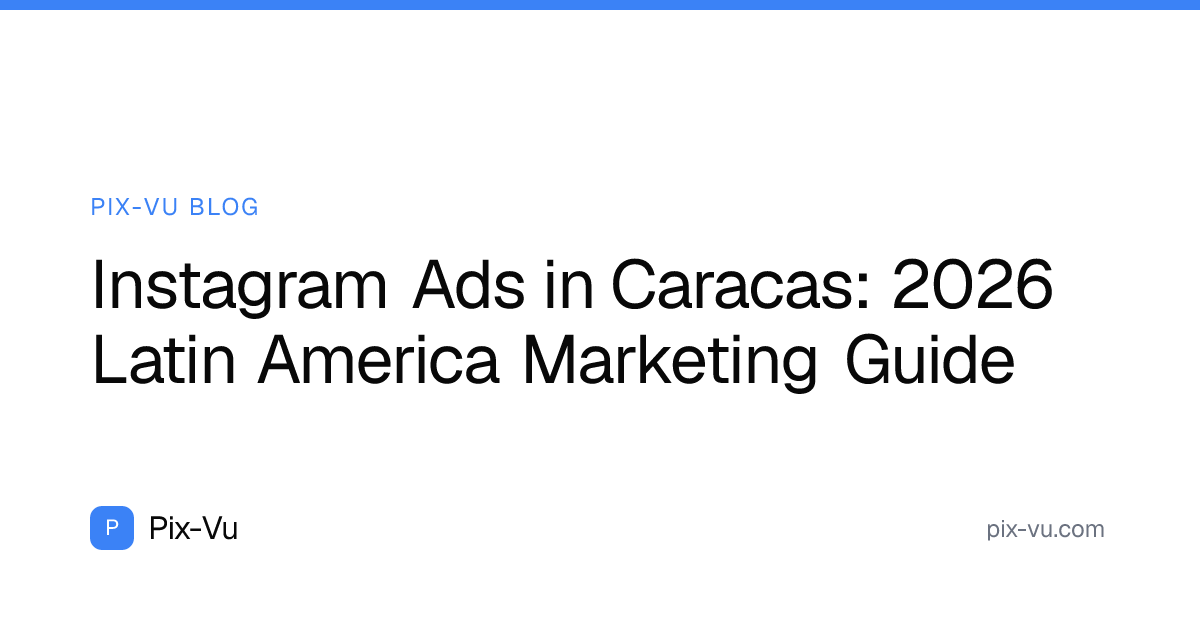 Instagram Ads in Caracas: 2026 Latin America Marketing Guide