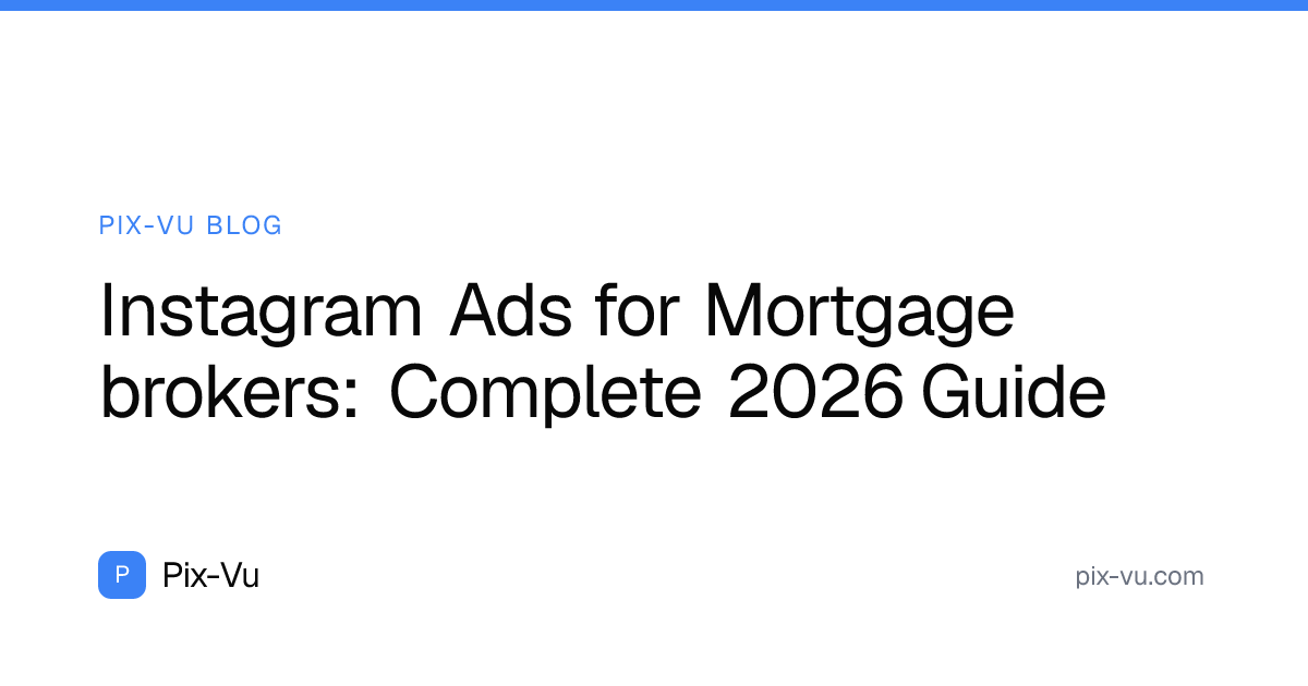 Instagram Ads for Mortgage brokers: Complete 2026 Guide