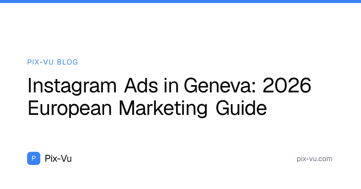 Instagram Ads in Geneva: 2026 European Marketing Guide