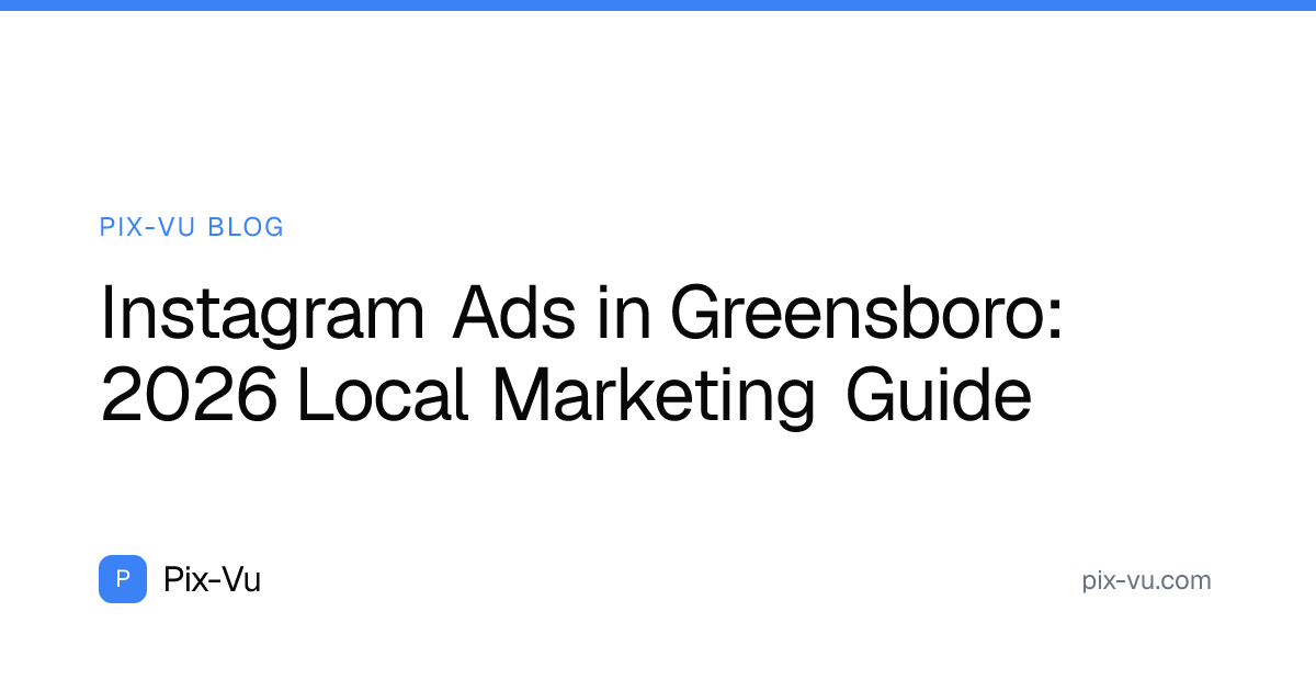 Instagram Ads in Greensboro: 2026 Local Marketing Guide