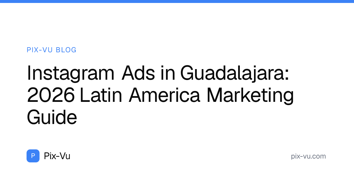 Instagram Ads in Guadalajara: 2026 Latin America Marketing Guide