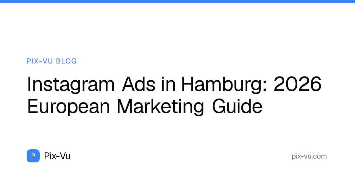 Instagram Ads in Hamburg: 2026 European Marketing Guide