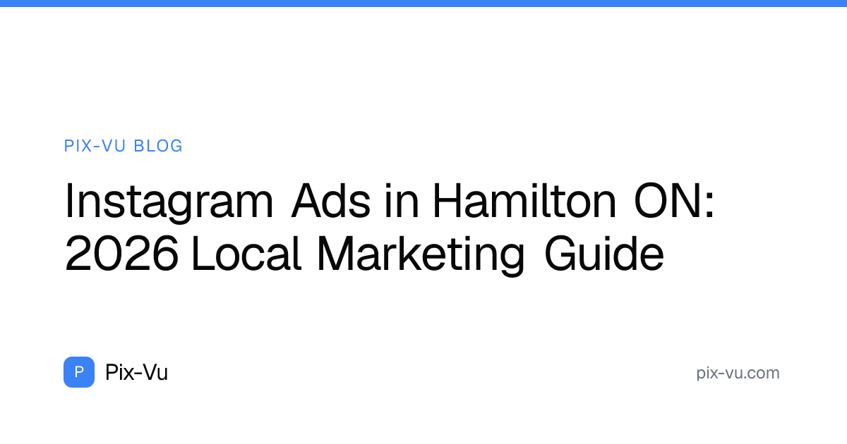 Instagram Ads in Hamilton ON: 2026 Local Marketing Guide