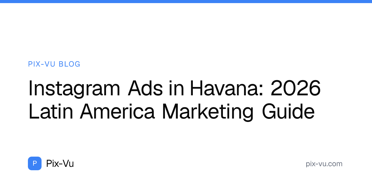 Instagram Ads in Havana: 2026 Latin America Marketing Guide