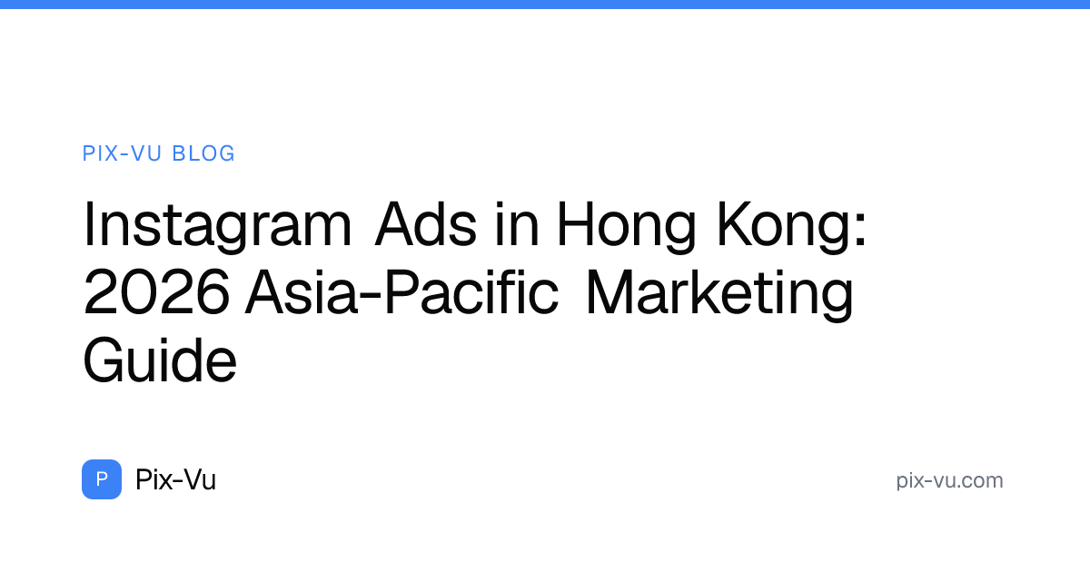 Instagram Ads in Hong Kong: 2026 Asia-Pacific Marketing Guide