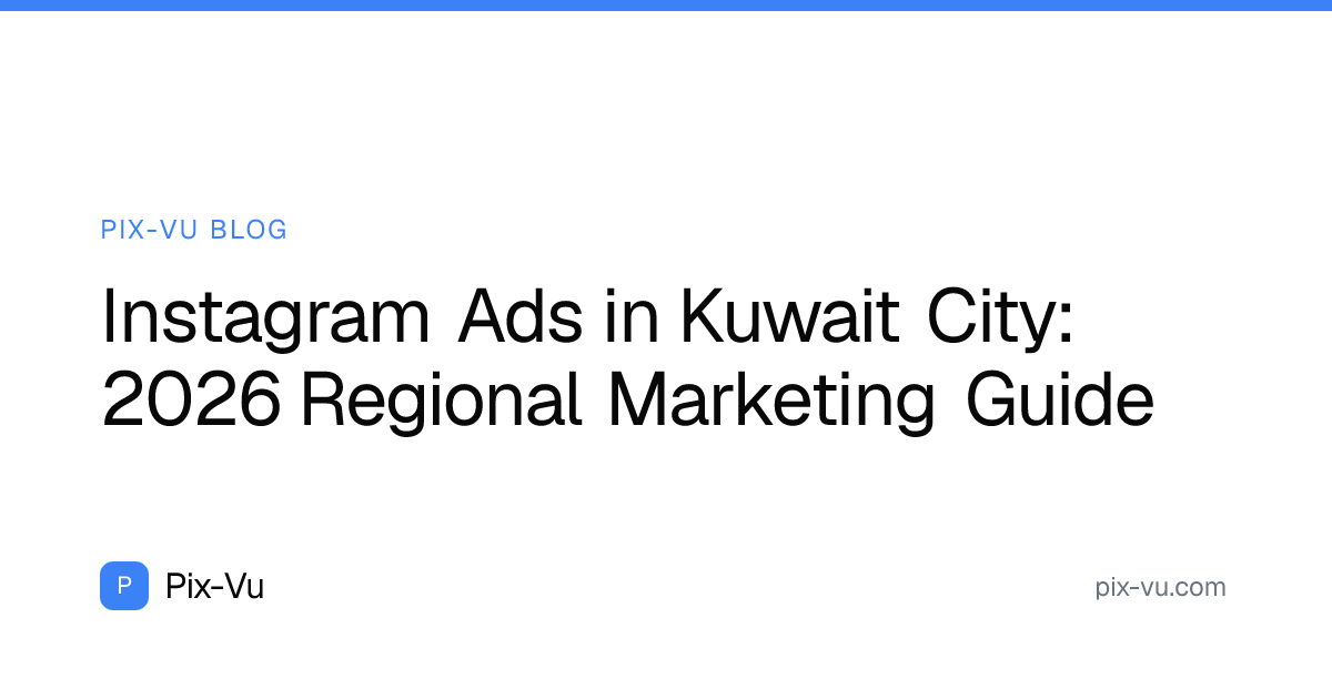 Instagram Ads in Kuwait City: 2026 Regional Marketing Guide