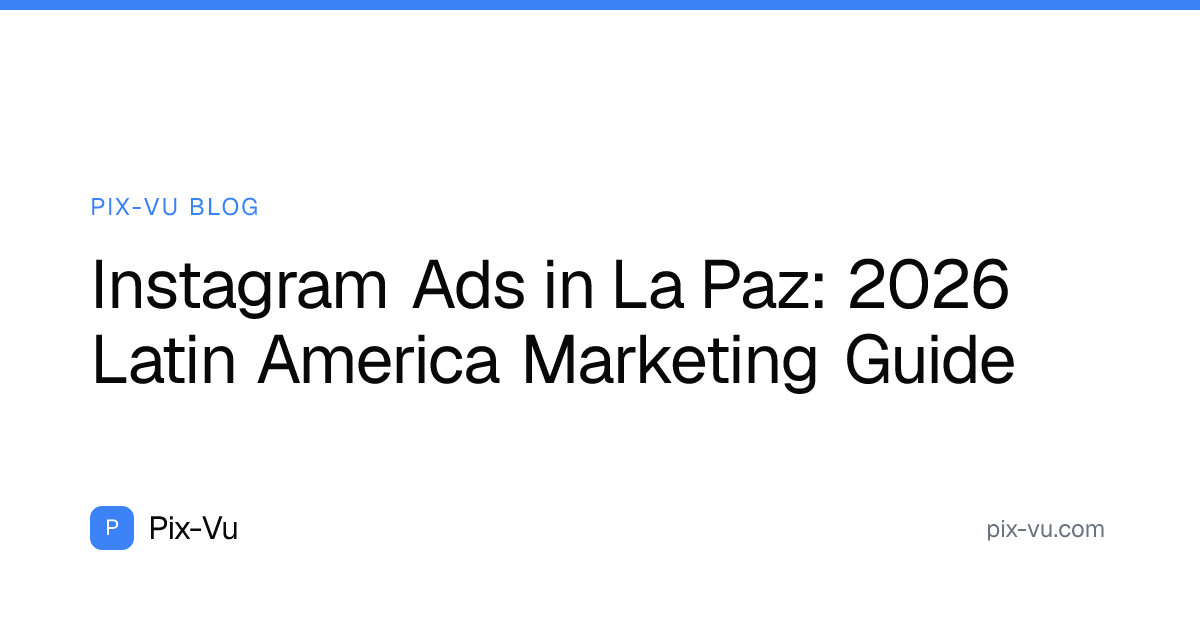 Instagram Ads in La Paz: 2026 Latin America Marketing Guide
