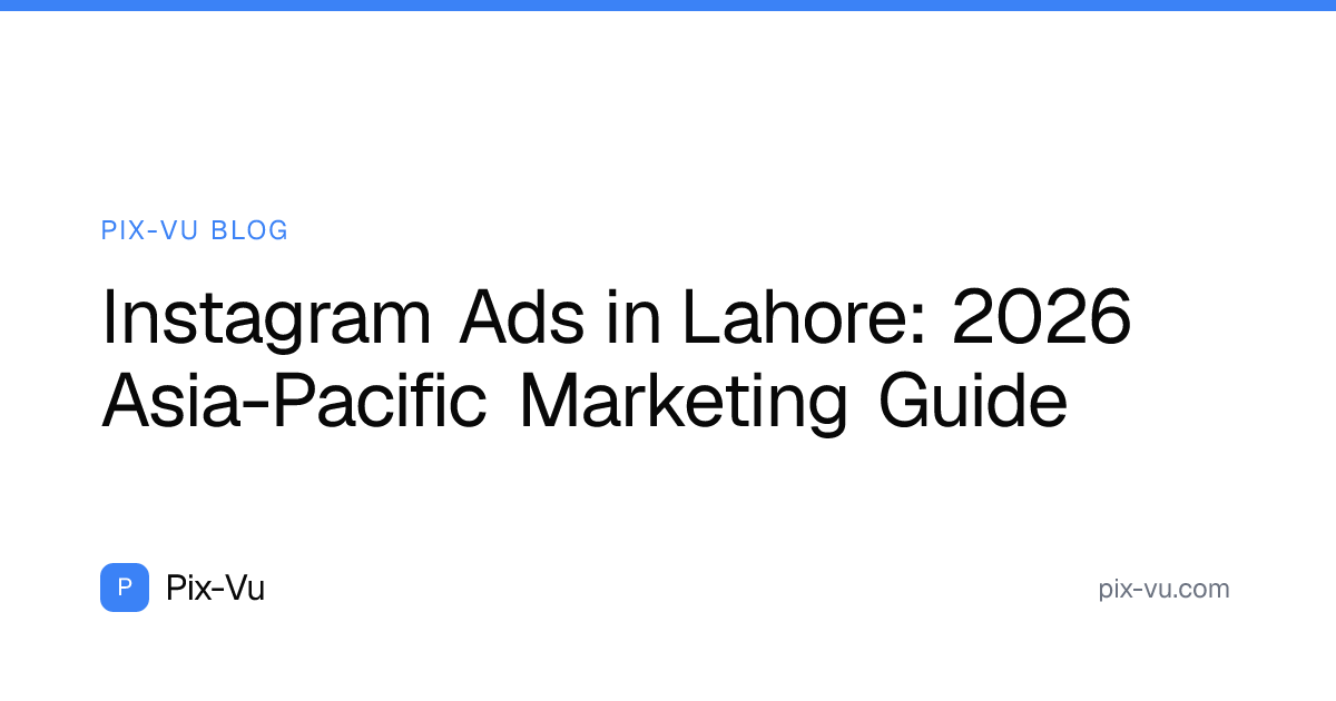 Instagram Ads in Lahore: 2026 Asia-Pacific Marketing Guide