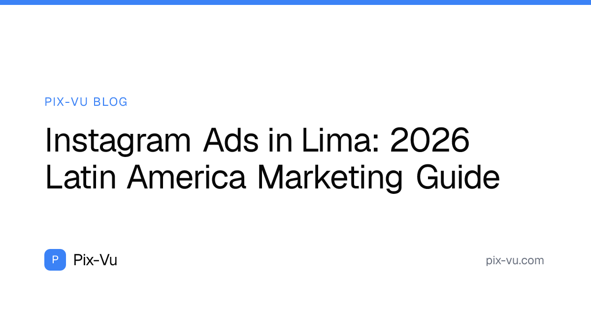 Instagram Ads in Lima: 2026 Latin America Marketing Guide