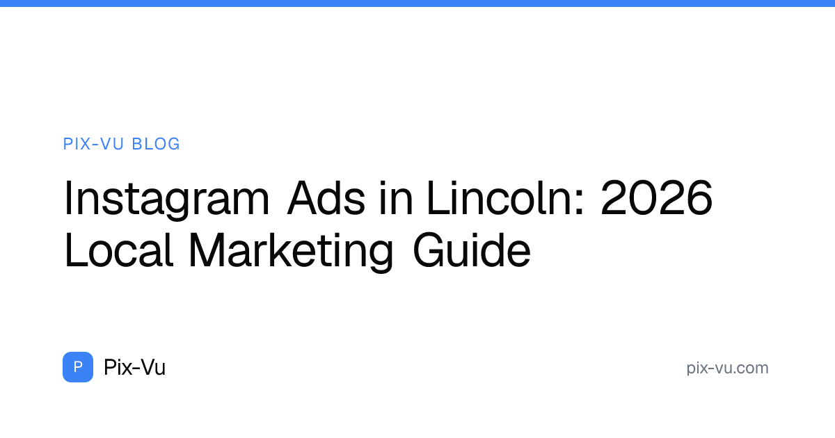 Instagram Ads in Lincoln: 2026 Local Marketing Guide