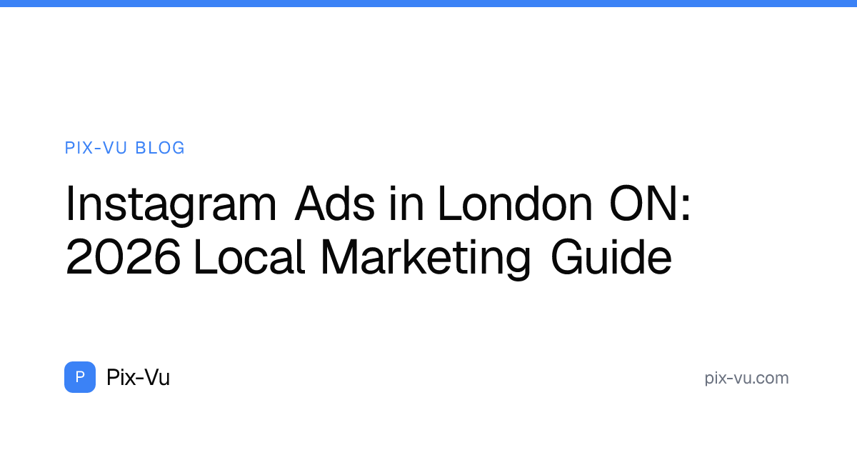 Instagram Ads in London ON: 2026 Local Marketing Guide