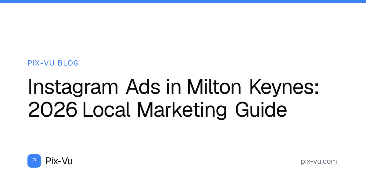 Instagram Ads in Milton Keynes: 2026 Local Marketing Guide