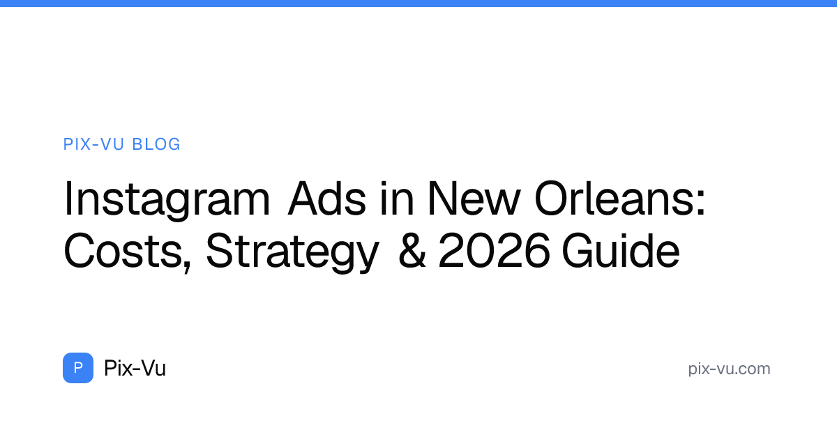 Instagram Ads in New Orleans: Costs, Strategy & 2026 Guide