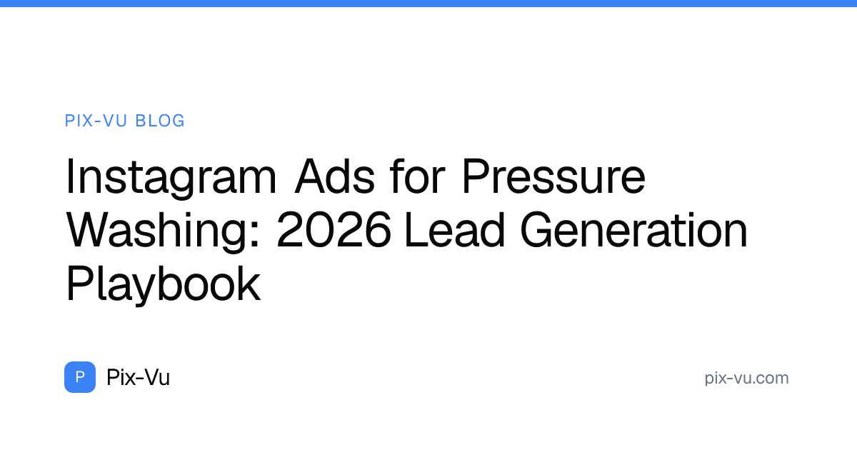Instagram Ads for Pressure Washing: 2026 Lead Generation Playbook