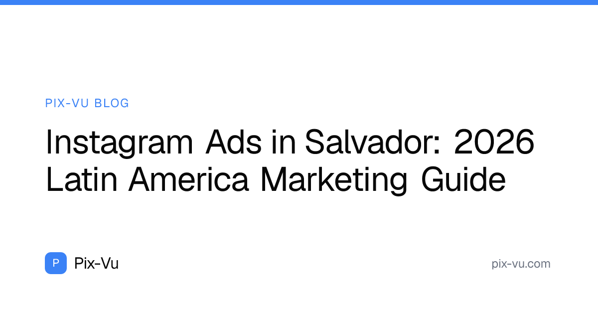 Instagram Ads in Salvador: 2026 Latin America Marketing Guide