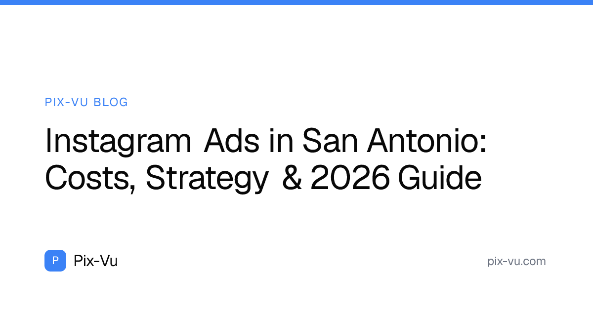 Instagram Ads in San Antonio: Costs, Strategy & 2026 Guide