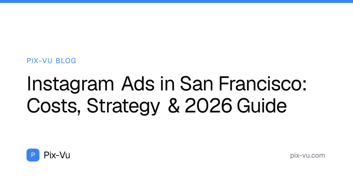 Instagram Ads in San Francisco: Costs, Strategy & 2026 Guide