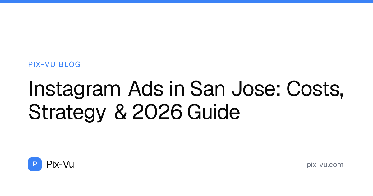 Instagram Ads in San Jose: Costs, Strategy & 2026 Guide