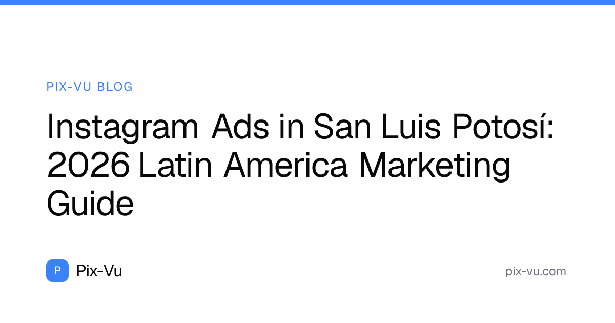 Instagram Ads in San Luis Potosí: 2026 Latin America Marketing Guide