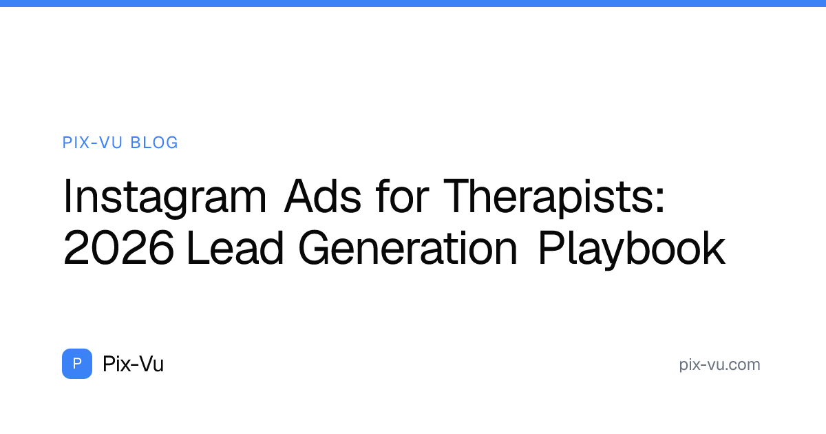 Instagram Ads for Therapists: 2026 Lead Generation Playbook