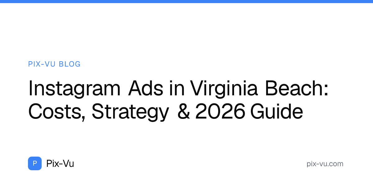 Instagram Ads in Virginia Beach: Costs, Strategy & 2026 Guide